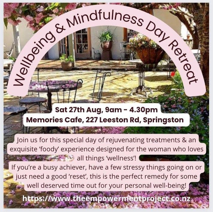 SATURDAY, 27 AUGUST 2022 FROM 09:00-16:30 Wellbeing & Mindfulness Day Retreat @ 'Memories' 227 Leeston Rd, Springston, Lincoln 7674, New Zealand